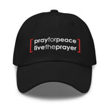 Dad hat: Pray For Peace Live The Prayer (multiple colors available)