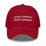 Dad hat: Pray For Peace Live The Prayer (multiple colors available)