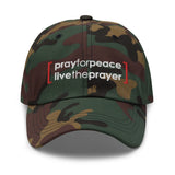 Dad hat: Pray For Peace Live The Prayer (multiple colors available)