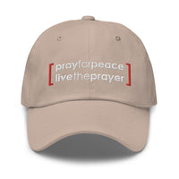 Dad hat: Pray For Peace Live The Prayer (multiple colors available)