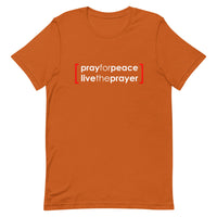 Short-Sleeve Unisex T-Shirt: Pray For Peace Live The Prayer. (multiple colors)