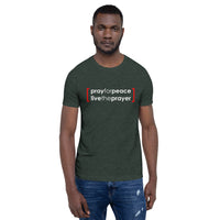 Short-Sleeve Unisex T-Shirt: Pray For Peace Live The Prayer. (multiple colors)