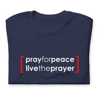 Short-Sleeve Unisex T-Shirt: Pray For Peace Live The Prayer. (multiple colors)