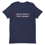 Short-Sleeve Unisex T-Shirt: Pray For Peace Live The Prayer. (multiple colors)