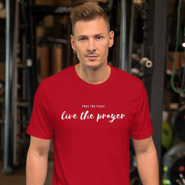 Short-Sleeve Unisex T-Shirt: Pray For Peace Live The Prayer. (multiple colors)