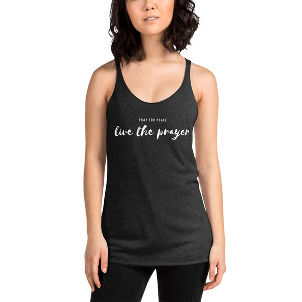 Pray for peace. Live the prayer. Women's Racerback Tank